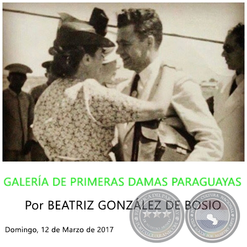 GALERA DE PRIMERAS DAMAS PARAGUAYAS - Por BEATRIZ GONZLEZ DE BOSIO - Domingo, 12 de Marzo de 2017